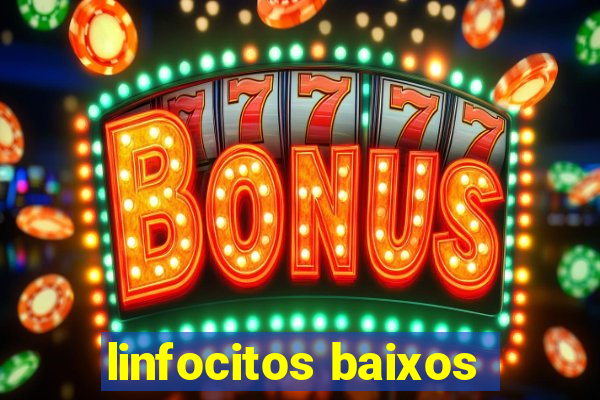 linfocitos baixos